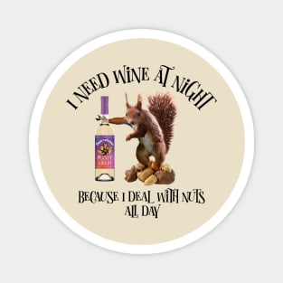 Nuts All Day - Funny Squirrel Wine Drinker Magnet